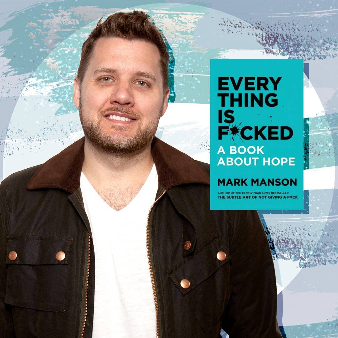 Why Mark Manson's Everything Is Fucked Is The Book We Need Now